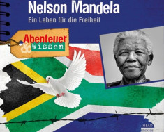 Sprech- Rolle/ Hörspiel: Nelson Mandela. Ein Leben für die Freiheit. Köln 2018